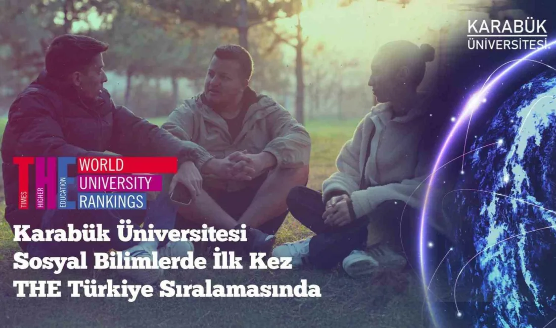 Karabük Üniversitesi(KBÜ), Times Higher Education’ın (THE) 2026 alan sıralamalarında sosyal