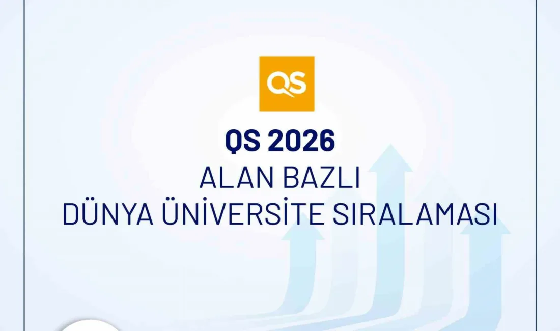 Türkiye’den toplam 11 üniversite, Quacquarelli Symonds’un (QS) 2026 Alan Bazlı