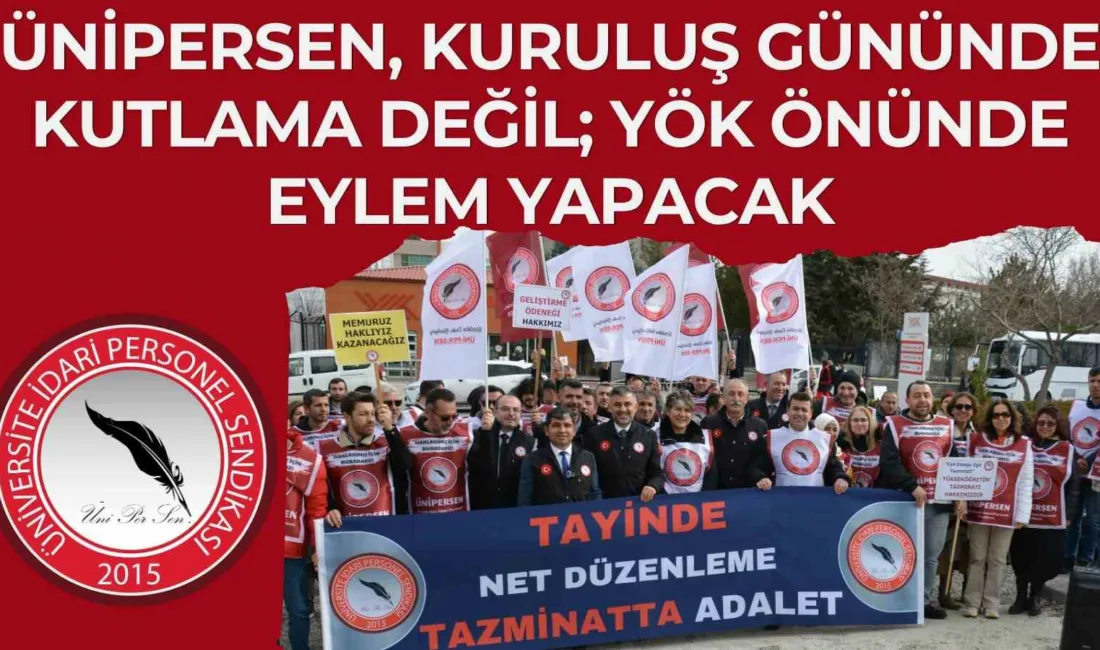 Üniversite İdari Personel Sendikası (ÜNİPERSEN), üniversite idari personelinin talepleri için
