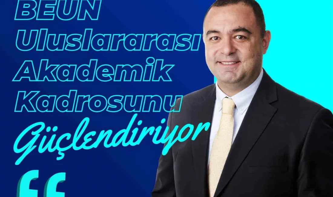 Zonguldak Bülent Ecevit Üniversitesi (BEUN), uluslararasılaşma vizyonu doğrultusunda akademik kadrosunu