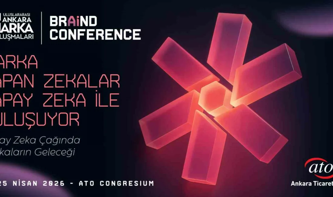 ATO Congresium’da start alacak ‘5’inci Uluslararası Ankara Marka Buluşmaları’nda ünlü