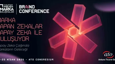ATO Congresium’da start alacak ‘5’inci Uluslararası Ankara Marka Buluşmaları’nda ünlü
