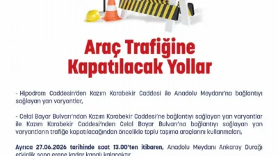 Ankara İl Emniyet Müdürlüğünden, 27 Haziran’da trafiğe kapatılacak yollara ve