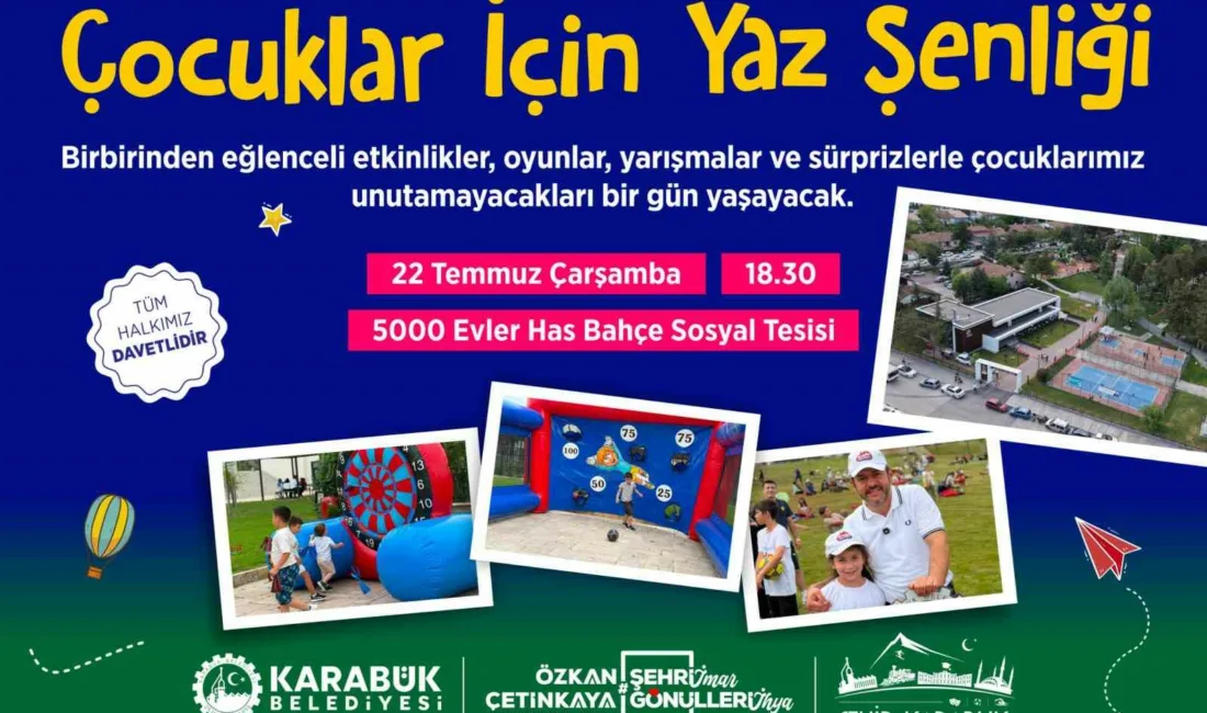 Karabük Belediyesinin düzenlediği “Çocuklar İçin Yaz Şenliği”, 22 Temmuz’da 5000